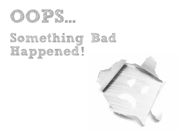 Oops...Something Bad Happened!
